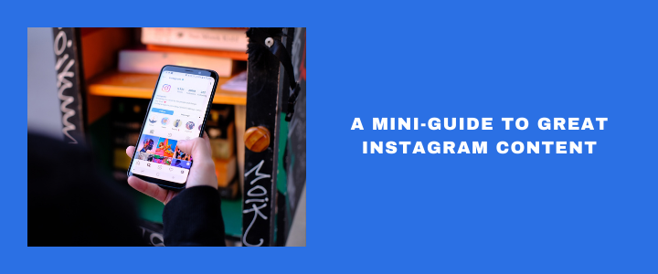 A Mini-Guide to Great Instagram Content